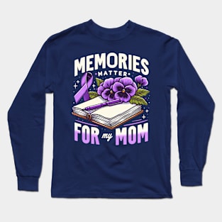 Memories Matter For My Mom Aalzheimer Awareness Pansy Diary Long Sleeve T-Shirt